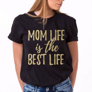 Mom Life is the Best Life Shirt, Mom Life Shirt