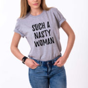 Such a Nasty Woman Shirt, Gray/Black