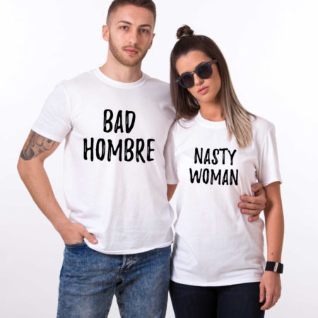 Bad Hombre Nasty Woman, Matching Couples Shirts