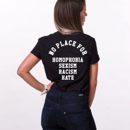 No Place for Homophobia Sexism Racism Hate Shirt