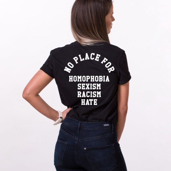 No Place for Homophobia Sexism Racism Hate Shirt, Black/White
