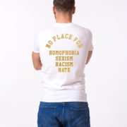 No Place for Homophobia Sexism Racism Hate Shirt, White/Gold
