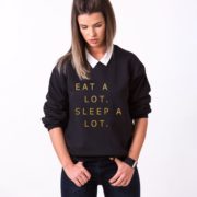Eat a Lot, Sleep a Lot Sweatshirt, Black/Gold