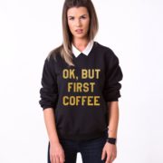 Ok but First Coffee Sweatshirt, Black/Gold