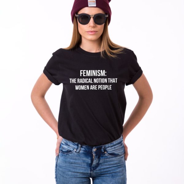 Feminism: the Radical Notion That Women are People, Black/White