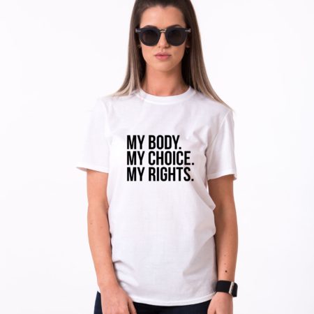 My Body My Choice My Rights Shirt, Single Shirt, Unisex Shirt