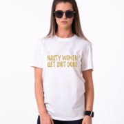 Nasty Women Get Shit Done, White/Gold