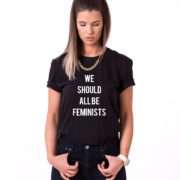 We Should All Be Feminists Shirt, Single Shirt, Unisex Shirt