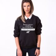 Being a Person is Getting too Complicated, Time to be a Unicorn Sweatshirt, Black/White